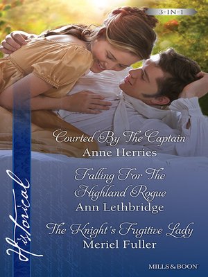 Courted by the Captain/Falling For the Highland Rogue/The Knight's Fugitive Lady - ebook